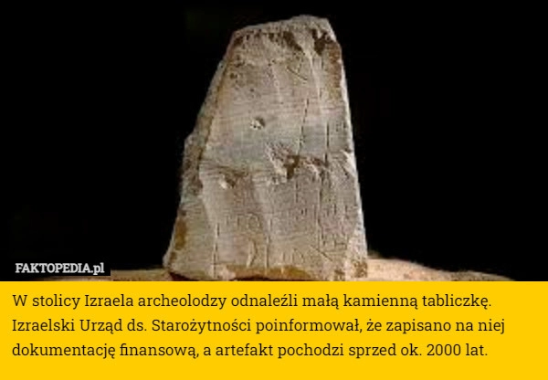 
    W stolicy Izraela archeolodzy odnaleźli małą kamienną tabliczkę. Izraelski