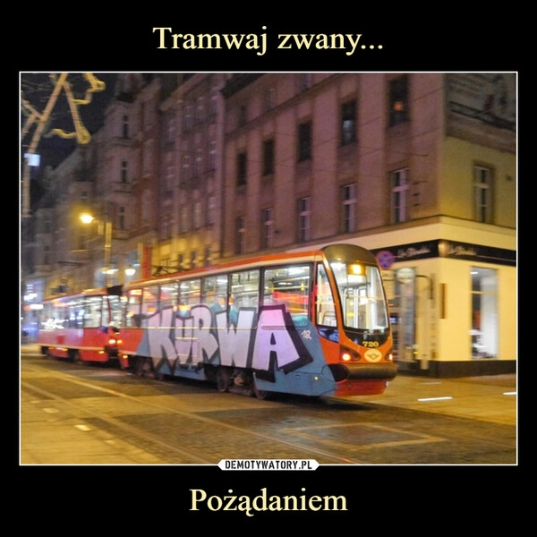 
    Tramwaj zwany... Pożądaniem