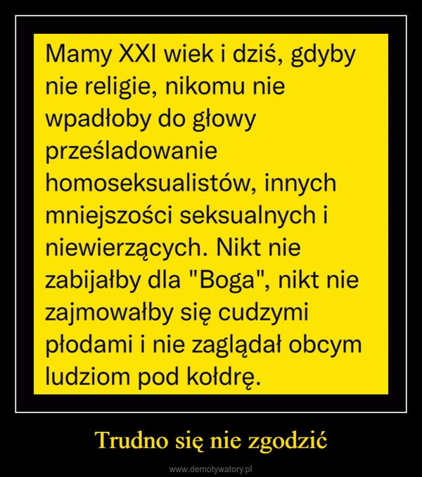 
    Trudno się nie zgodzić