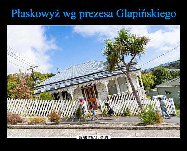 
    Płaskowyż wg prezesa Glapińskiego