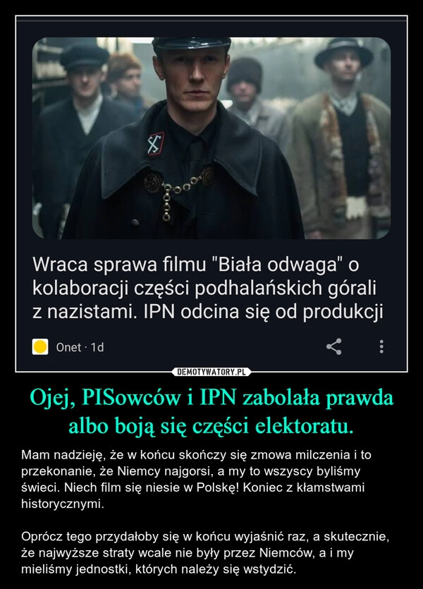 
    Ojej, PISowców i IPN zabolała prawda albo boją się części elektoratu.