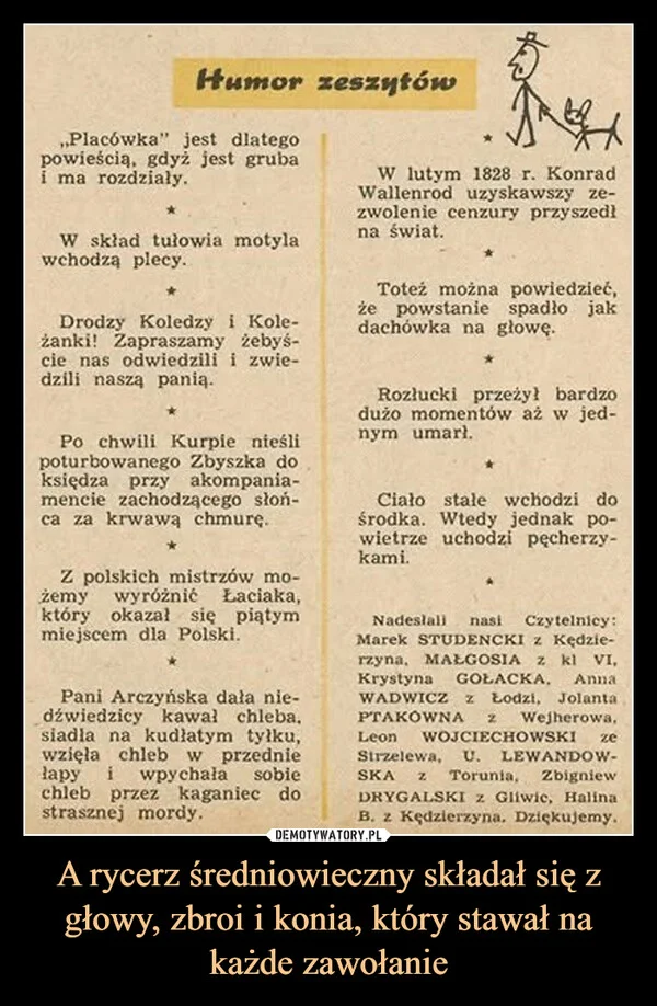 
    A rycerz średniowieczny składał się z głowy, zbroi i konia, który stawał na każde zawołanie