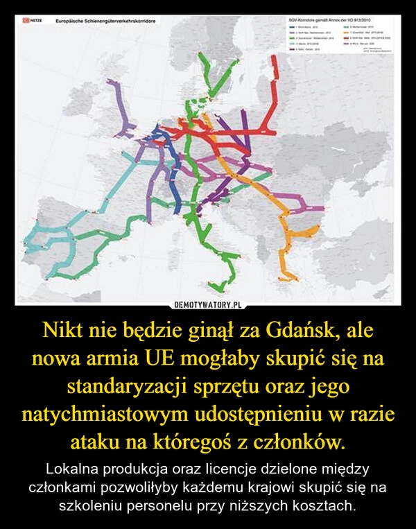 
    Nikt nie będzie ginął za Gdańsk, ale nowa armia UE mogłaby skupić się na standaryzacji sprzętu oraz jego natychmiastowym udostępnieniu w razie ataku na któregoś z członków.