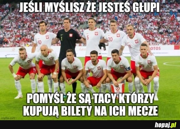 
    Są głupsi