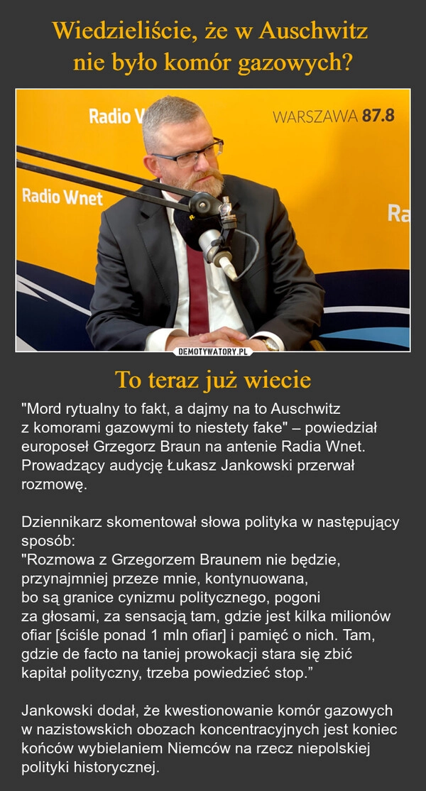 
    Wiedzieliście, że w Auschwitz 
nie było komór gazowych? To teraz już wiecie