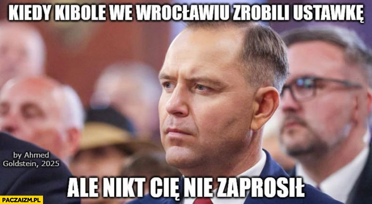
    Nawrocki kiedy kibole we Wrocławiu zrobili ustawkę ale nikt cie nie zaprosił