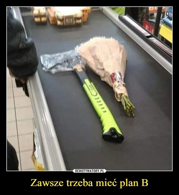 
    Zawsze trzeba mieć plan B