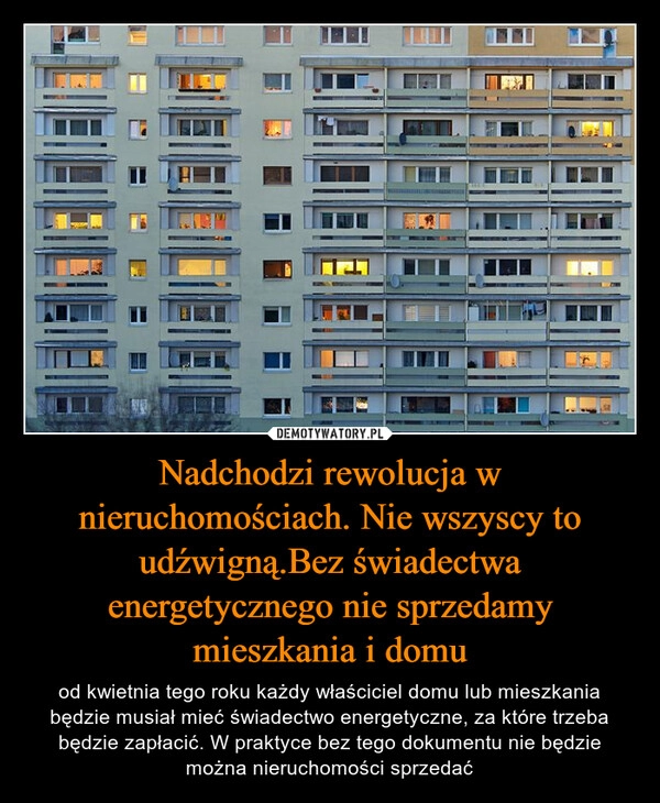 
    Nadchodzi rewolucja w nieruchomościach. Nie wszyscy to udźwigną.Bez świadectwa energetycznego nie sprzedamy mieszkania i domu