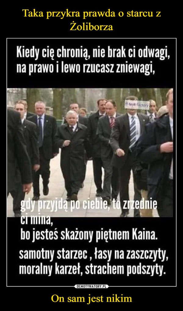 
    Taka przykra prawda o starcu z Żoliborza On sam jest nikim