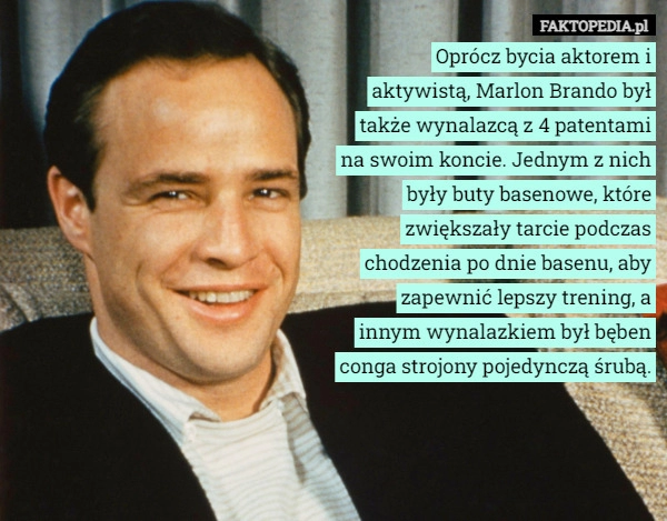 
    Oprócz bycia aktorem i aktywistą, Marlon Brando był także wynalazcą z 4