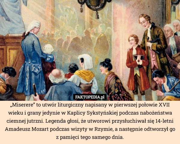 
    „Miserere” to utwór liturgiczny napisany w pierwszej połowie XVII wieku