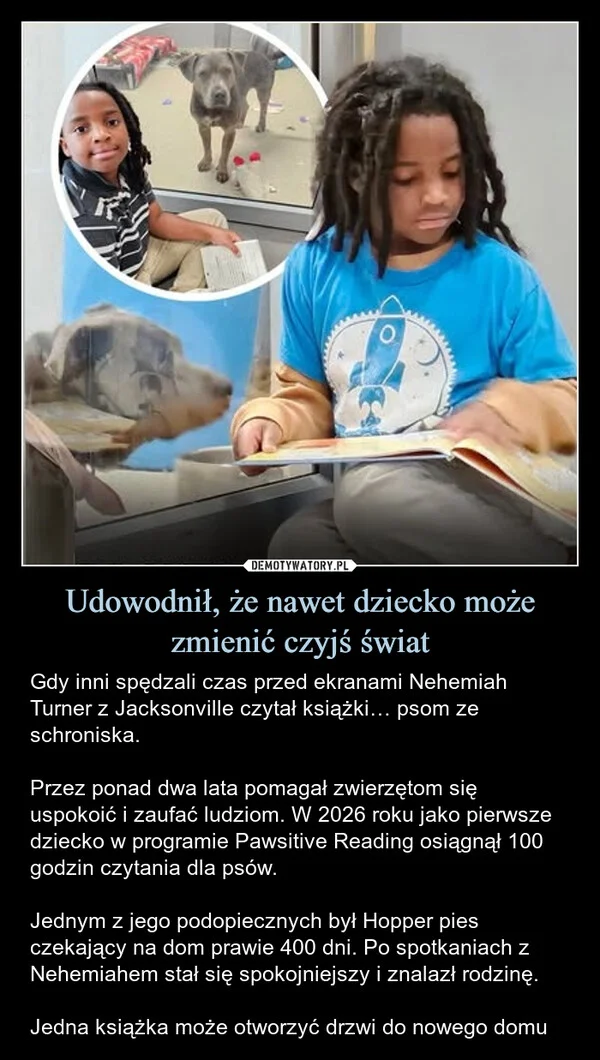 
    Udowodnił, że nawet dziecko może zmienić czyjś świat