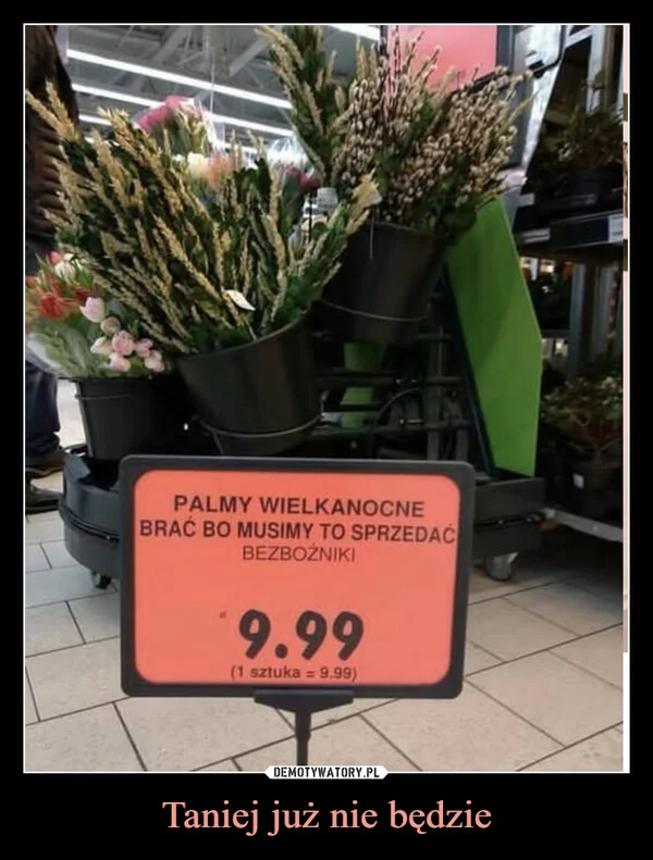 
    Taniej już nie będzie