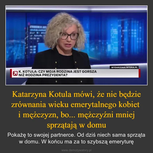 
    Katarzyna Kotula mówi, że nie będzie zrównania wieku emerytalnego kobiet i mężczyzn, bo... mężczyźni mniej sprzątają w domu