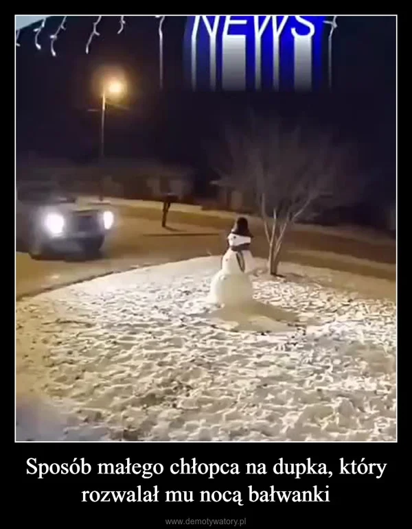 Sposób małego chłopca na dupka, który rozwalał mu nocą bałwanki