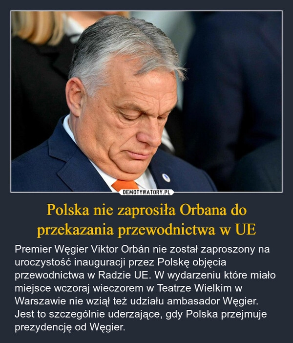 
    Polska nie zaprosiła Orbana do przekazania przewodnictwa w UE