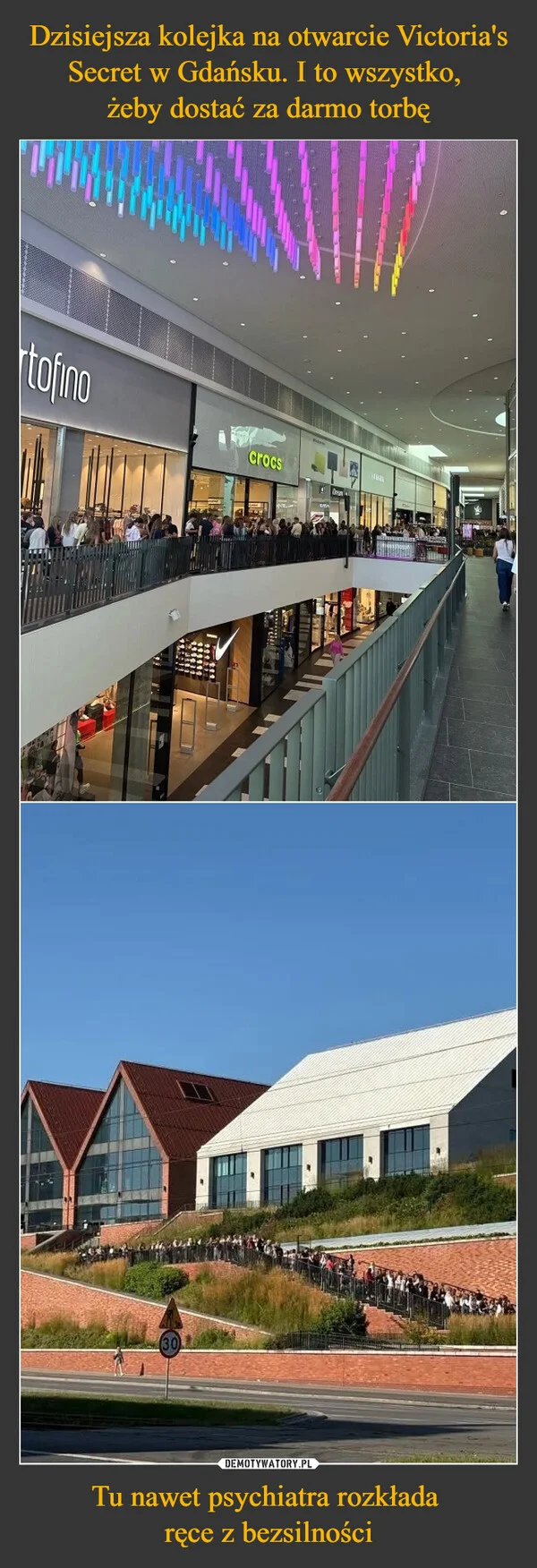 
    Dzisiejsza kolejka na otwarcie Victoria's Secret w Gdańsku. I to wszystko, żeby dostać za darmo torbę Tu nawet psychiatra rozkłada ręce z bezsilności