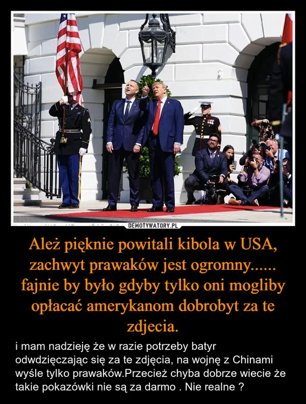
    Ależ pięknie powitali kibola w USA, zachwyt prawaków jest ogromny...... fajnie by było gdyby tylko oni mogliby opłacać amerykanom dobrobyt za te zdjecia.