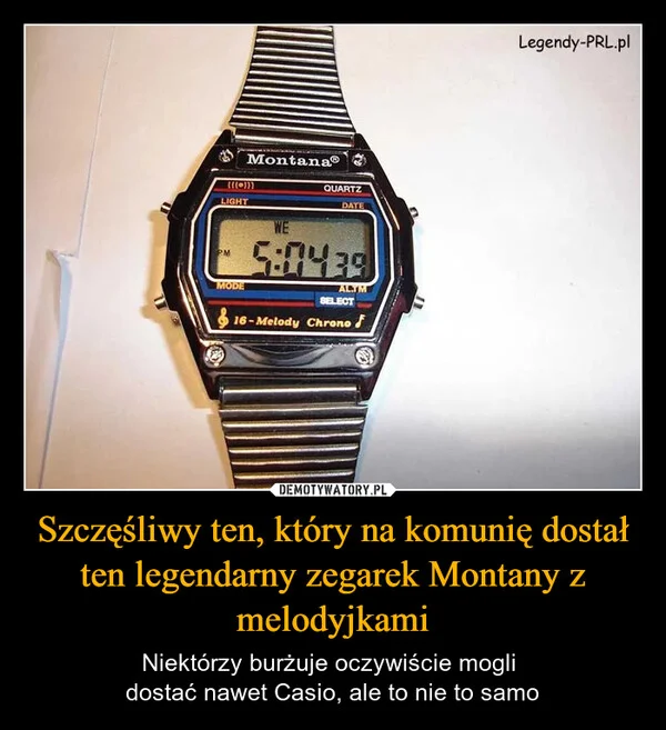 
    Szczęśliwy ten, który na komunię dostał ten legendarny zegarek Montany z melodyjkami