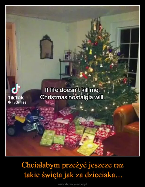 
    Chciałabym przeżyć jeszcze raz takie święta jak za dzieciaka…