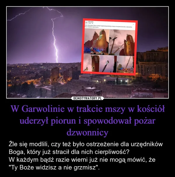 
    W Garwolinie w trakcie mszy w kościół uderzył piorun i spowodował pożar dzwonnicy