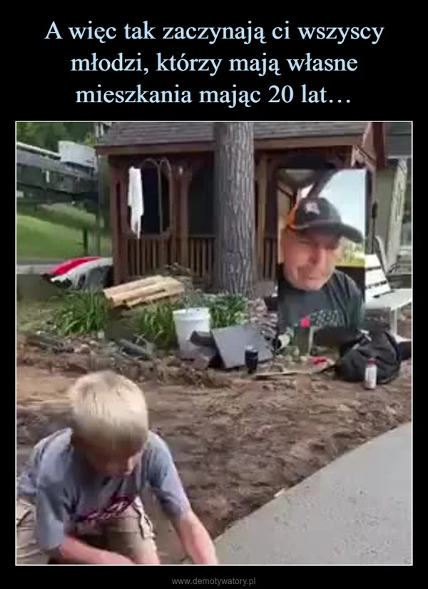 
    A więc tak zaczynają ci wszyscy młodzi, którzy mają własne mieszkania mając 20 lat…