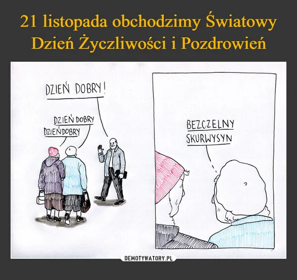 
    21 listopada obchodzimy Światowy Dzień Życzliwości i Pozdrowień