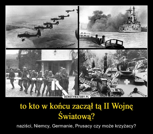 
    to kto w końcu zaczął tą II Wojnę Światową?