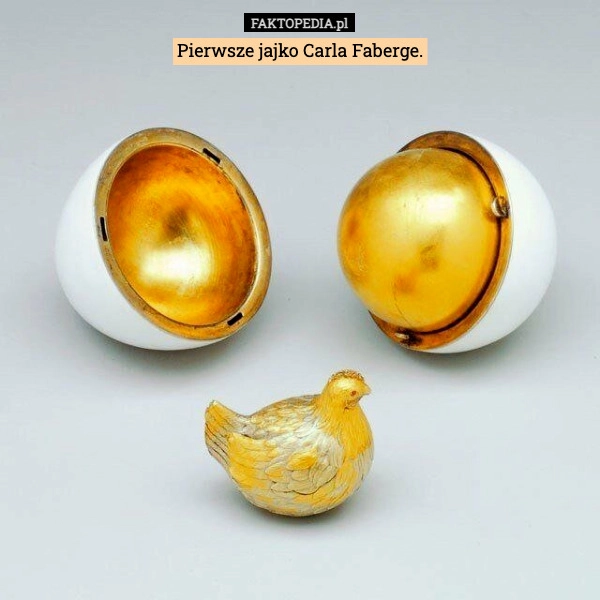 
    Pierwsze jajko Carla Faberge.