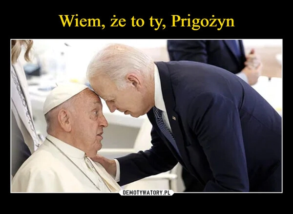 
    Wiem, że to ty, Prigożyn