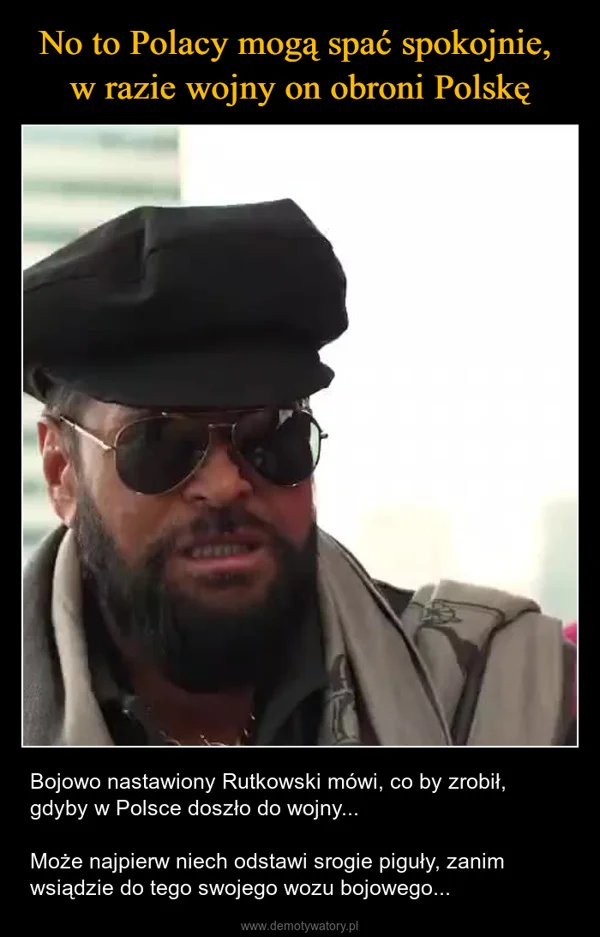 
    No to Polacy mogą spać spokojnie, w razie wojny on obroni Polskę