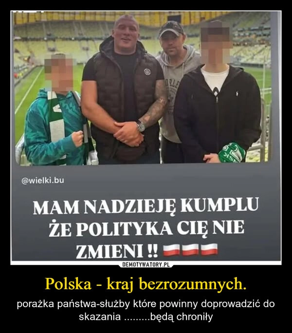 
    Polska - kraj bezrozumnych.