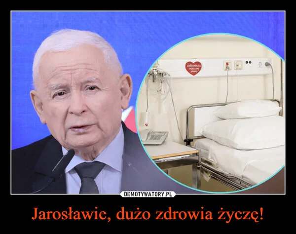
    Jarosławie, dużo zdrowia życzę!