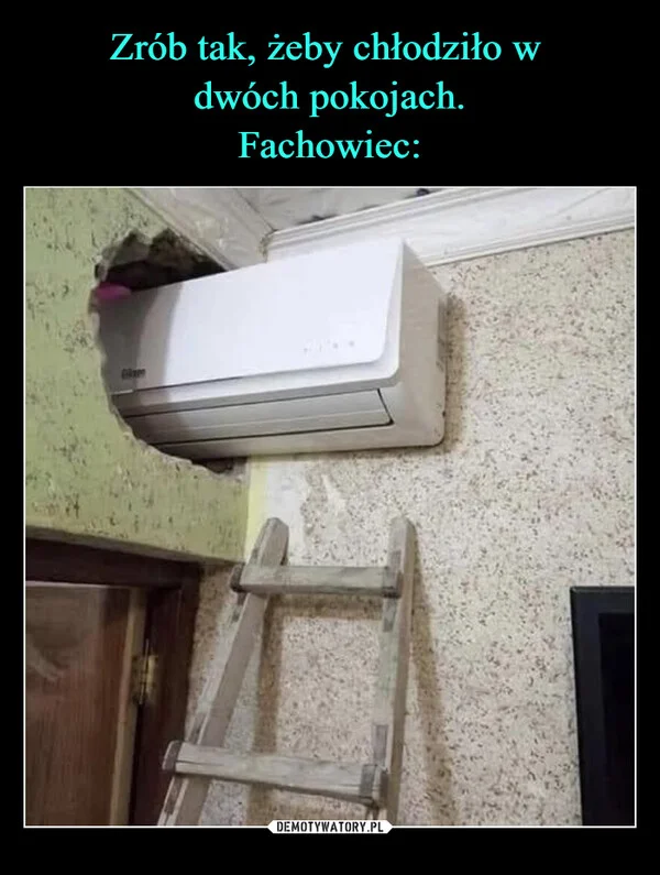 
    Zrób tak, żeby chłodziło w dwóch pokojach. Fachowiec: