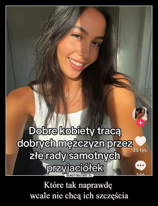 
    Które tak naprawdę wcale nie chcą ich szczęścia