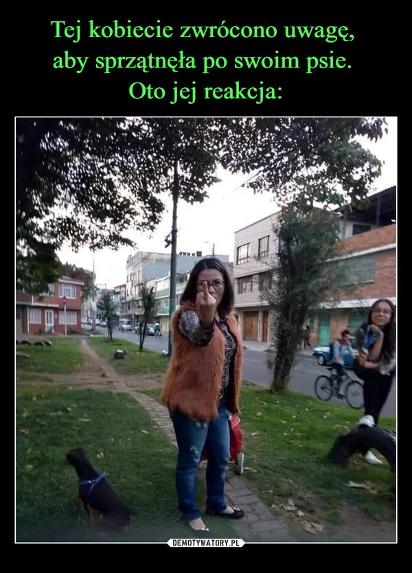 Tej kobiecie zwrócono uwagę, aby sprzątnęła po swoim psie. Oto jej reakcja: