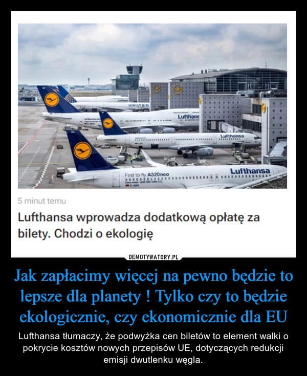 
    Jak zapłacimy więcej na pewno będzie to lepsze dla planety ! Tylko czy to będzie ekologicznie, czy ekonomicznie dla EU