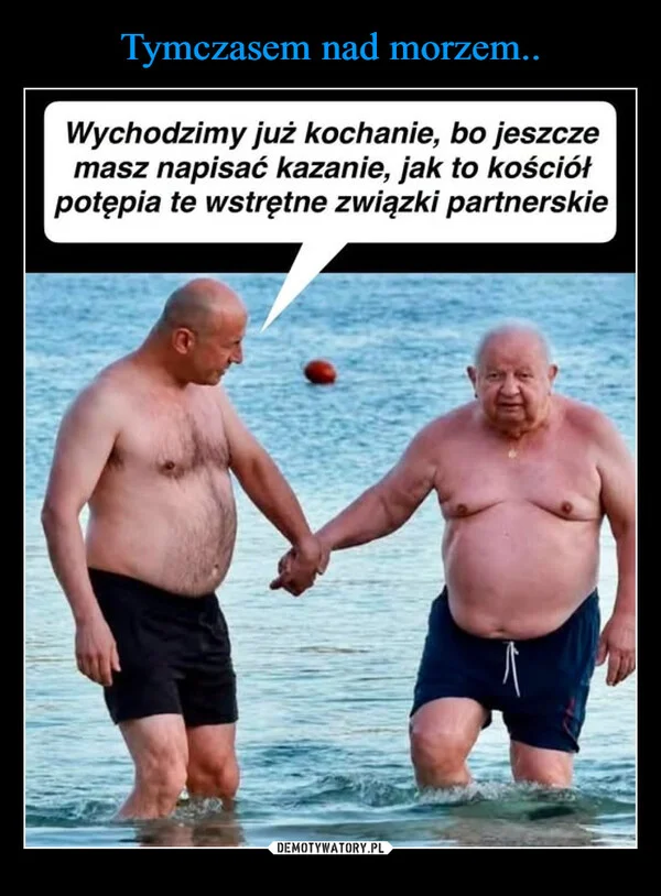 
    Tymczasem nad morzem..