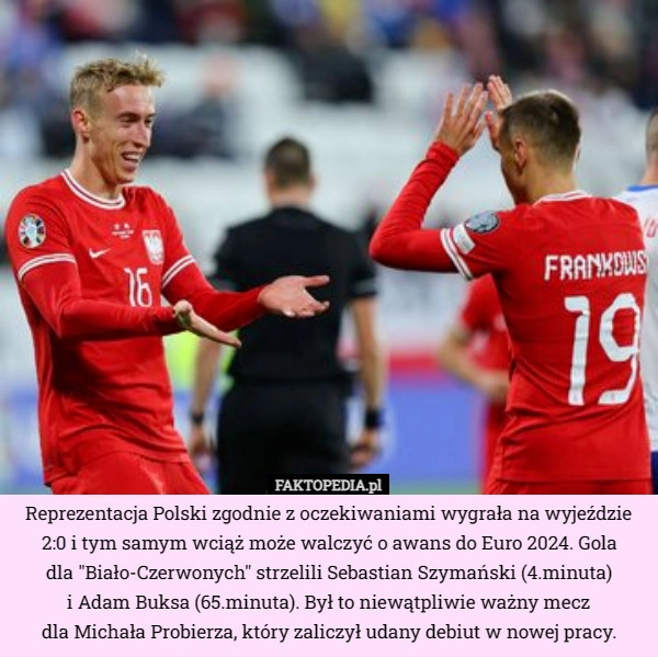 
    Reprezentacja Polski zgodnie z oczekiwaniami wygrała na wyjeździe 2:0 i...