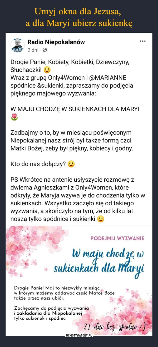 
    Umyj okna dla Jezusa, 
a dla Maryi ubierz sukienkę