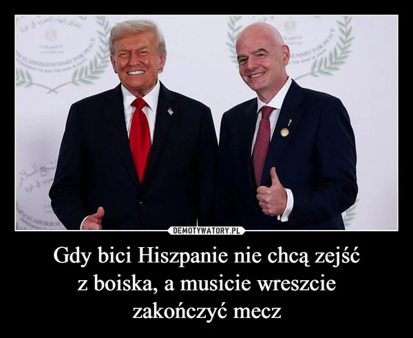 
    Gdy bici Hiszpanie nie chcą zejść z boiska, a musicie wreszcie zakończyć mecz