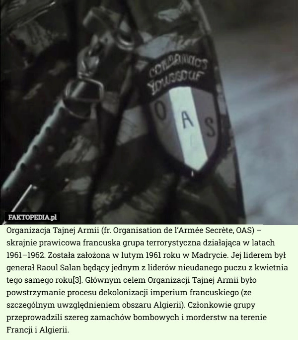 
    Organizacja Tajnej Armii (fr. Organisation de l’Armée Secrète, OAS) – skrajnie