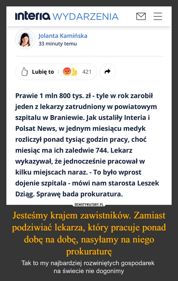 Jesteśmy krajem zawistników. Zamiast podziwiać lekarza, który pracuje ponad dobę na dobę, nasyłamy na niego prokuraturę