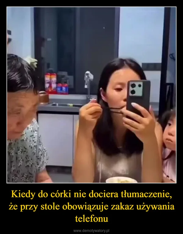 
    Kiedy do córki nie dociera tłumaczenie, że przy stole obowiązuje zakaz używania telefonu