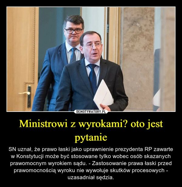 
    Ministrowi z wyrokami? oto jest pytanie