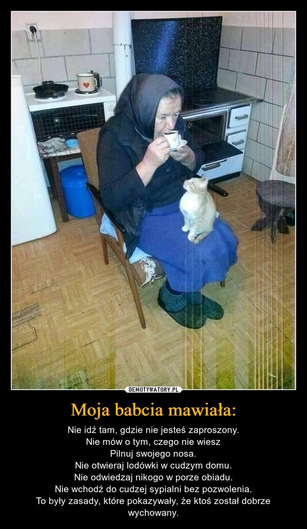 
    Moja babcia mawiała: