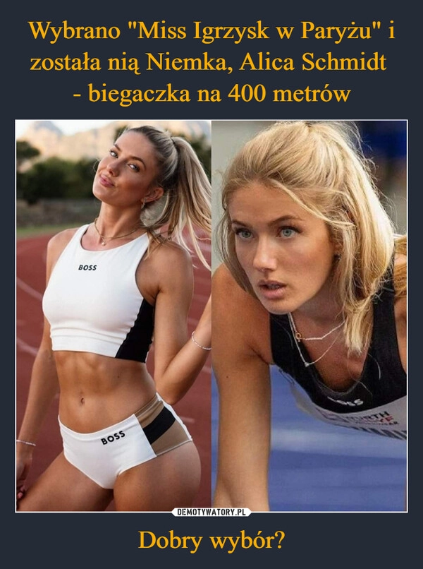 
    Wybrano "Miss Igrzysk w Paryżu" i została nią Niemka, Alica Schmidt 
- biegaczka na 400 metrów Dobry wybór?