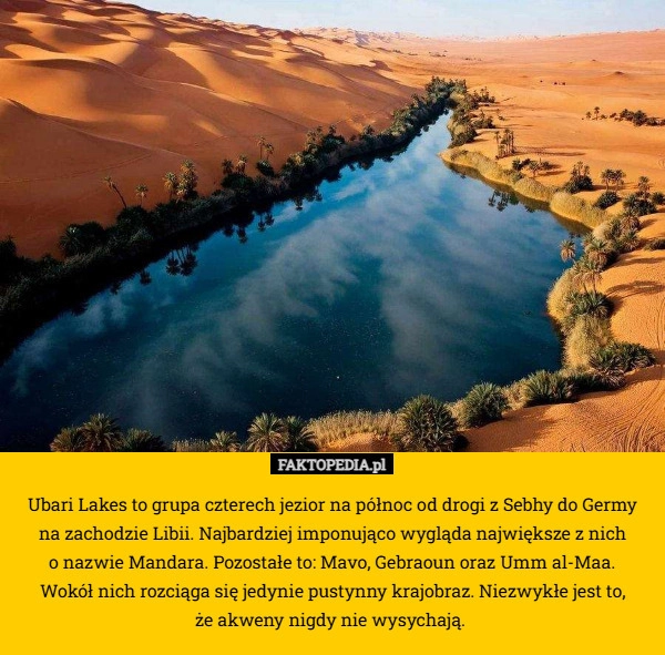 
    Ubari Lakes to grupa czterech jezior na północ od drogi z Sebhy do Germy
