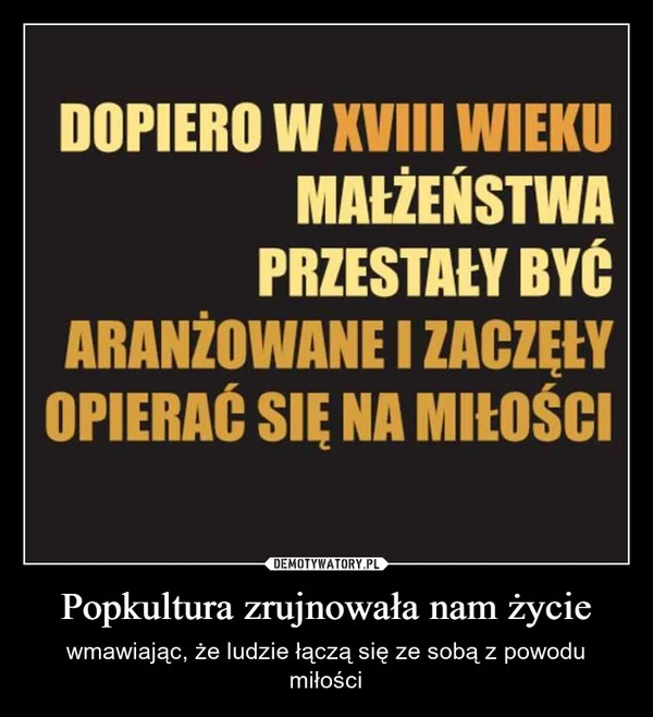 
    Popkultura zrujnowała nam życie