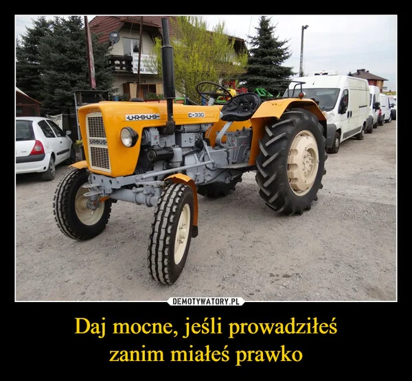 
    Daj mocne, jeśli prowadziłeś zanim miałeś prawko